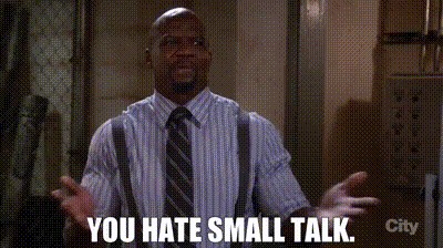 Avoid small talk